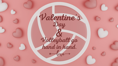 VALENTINE'S DAY and VOLLEYBALL Go Hand in Hand!