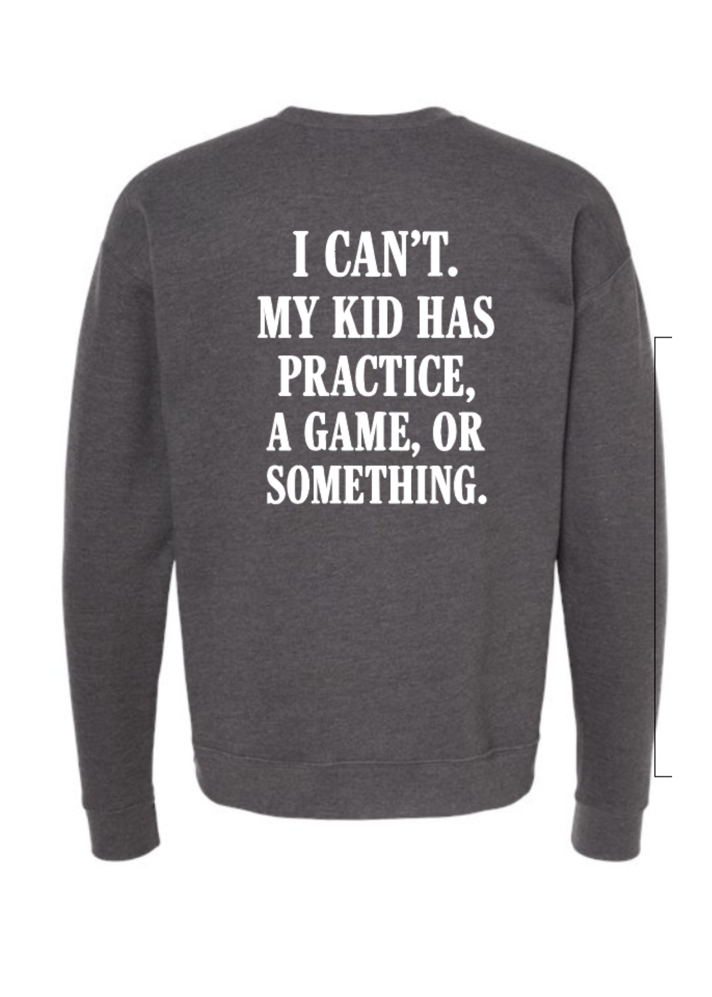 I Can't My Kid Has Practice Crewneck