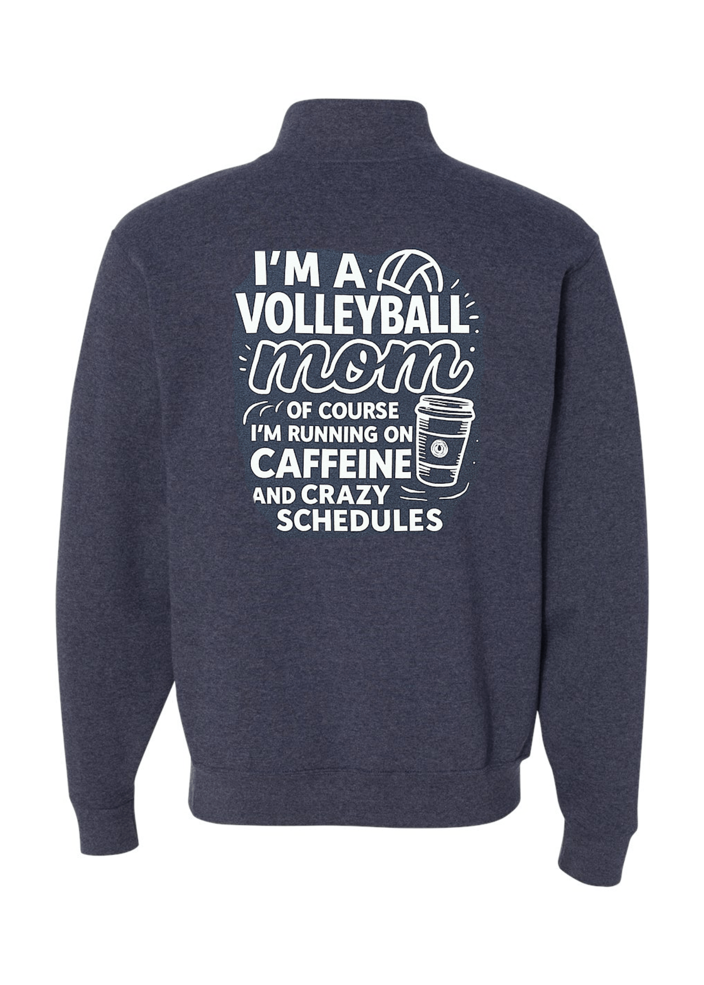 Caffeine Volleyball Mom Quarter Zip
